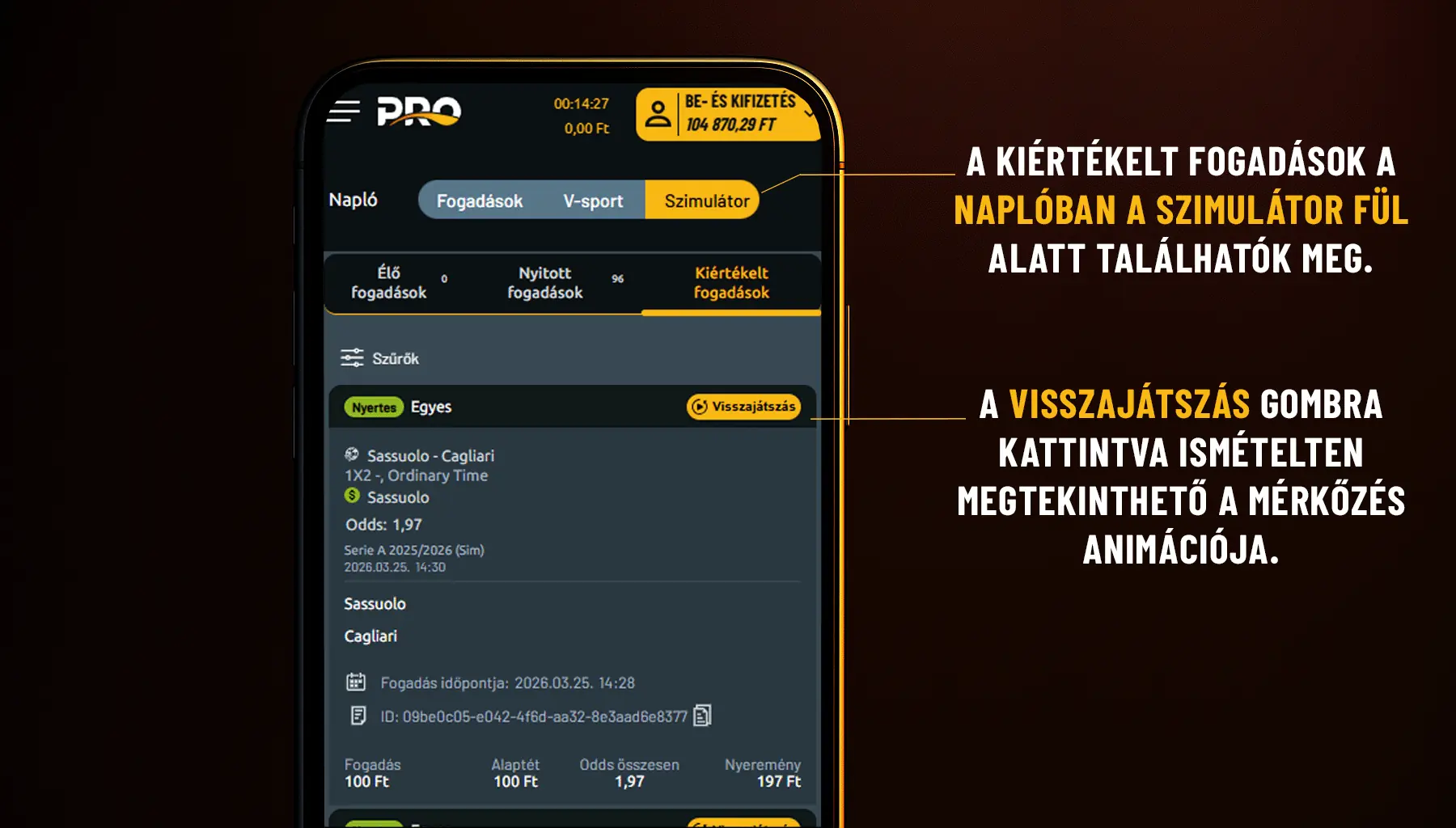A kiértékelt fogadások a naplóban a Szimulátor fül alatt találhatók meg. A visszajátszás gombra kattintva ismételten megtekinthető a mérkőzés animációja.