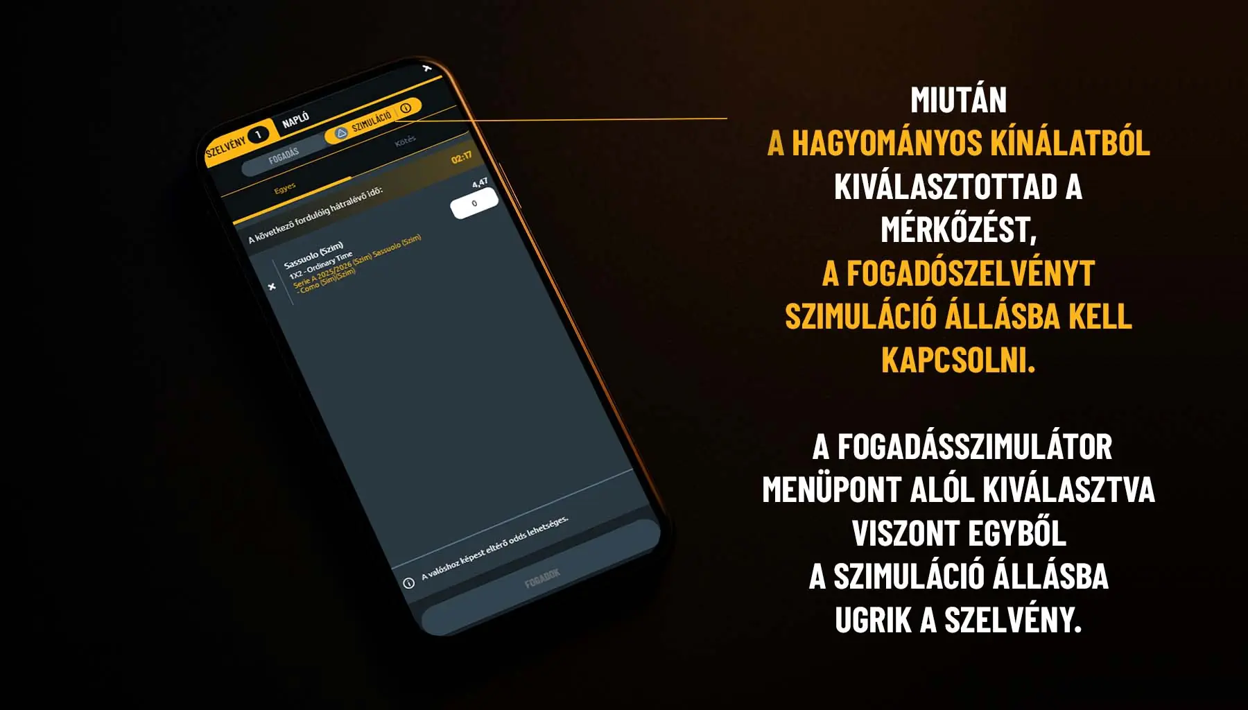 Miután a hagyományos kínálatból kiválasztottad a mérkőzést, a fogadószelvényt Szimuláció állásba kell kapcsolni. A Fogadásszimulátor menüpont alól választva egyből odaugrik a szelvény.
