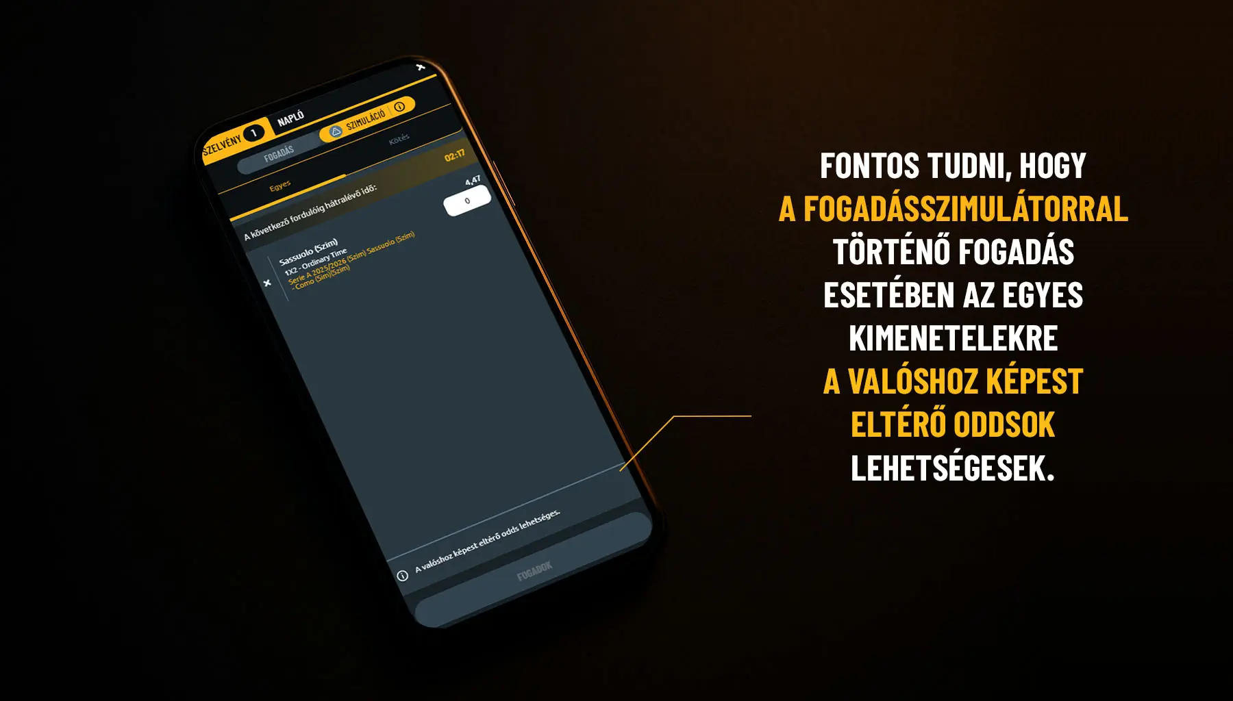 Fontos tudni, hogy a fogadásszimulátorral történő fogadás esetében az egyes kimenetelekre a valóshoz képest csökkentett oddsokkal lehet fogadni.